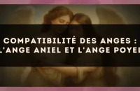Compatibilité des anges : l'Ange Aniel et l'Ange Poyel