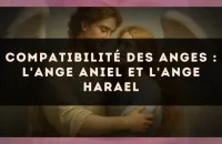 Compatibilité des anges : l'Ange Aniel et l'Ange Harael