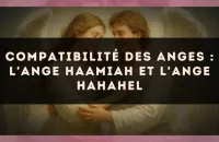 Compatibilité des anges : l'Ange Haamiah et l'Ange Hahahel