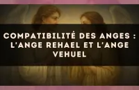 Compatibilité des anges : l'Ange Rehael et l'Ange Vehuel