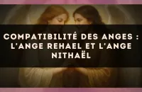 Compatibilité des anges : l'Ange Rehael et l'Ange Nithaël