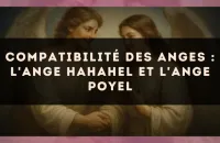 Compatibilité des anges : l'Ange Hahahel et l'Ange Poyel