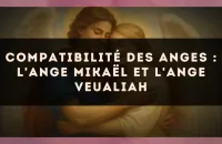 Compatibilité des anges : l'Ange Mikaël et l'Ange Veualiah