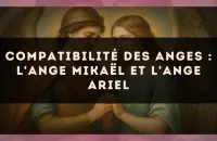 Compatibilité des anges : l'Ange Mikaël et l'Ange Ariel