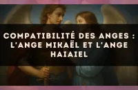 Compatibilité des anges : l'Ange Mikaël et l'Ange Haiaiel