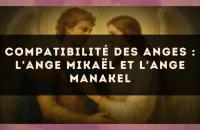 Compatibilité des anges : l'Ange Mikaël et l'Ange Manakel