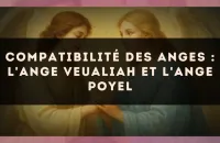 Compatibilité des anges : l'Ange Veualiah et l'Ange Poyel