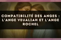 Compatibilité des anges : l'Ange Veualiah et l'Ange Rochel