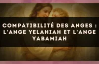 Compatibilité des anges : l'Ange Yelahiah et l'Ange Yabamiah
