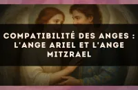 Compatibilité des anges : l'Ange Ariel et l'Ange Mitzrael
