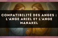 Compatibilité des anges : l'Ange Ariel et l'Ange Manakel