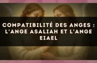 Compatibilité des anges : l'Ange Asaliah et l'Ange Eiael