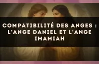 Compatibilité des anges : l'Ange Daniel et l'Ange Imamiah