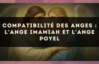 Compatibilité des anges : l'Ange Imamiah et l'Ange Poyel