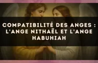 Compatibilité des anges : l'Ange Nithaël et l'Ange Habuhiah