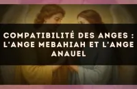 Compatibilité des anges : l'Ange Mebahiah et l'Ange Anauel