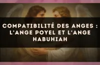 Compatibilité des anges : l'Ange Poyel et l'Ange Habuhiah