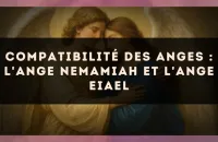 Compatibilité des anges : l'Ange Nemamiah et l'Ange Eiael