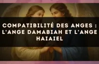 Compatibilité des anges : l'Ange Damabiah et l'Ange Haiaiel