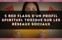 5 red flags d'un profil spirituel toxique sur les réseaux sociaux