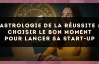 Astrologie de la réussite : choisir le bon moment pour lancer sa start-up