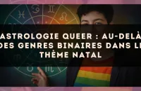 Astrologie Queer : au-delà des genres binaires dans le thème natal