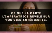 Ce que la carte L'Impératrice révèle sur vos vies antérieures.