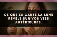 Ce que la carte La Lune révèle sur vos vies antérieures.