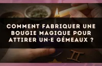 Comment fabriquer une bougie magique pour attirer un·e Gémeaux ?