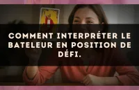 Comment interpréter Le Bateleur en position de défi.