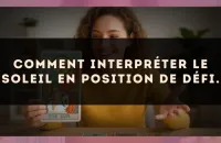 Comment interpréter Le Soleil en position de défi.