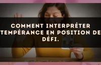 Comment interpréter Tempérance en position de défi.