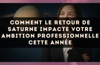 Comment le retour de Saturne impacte votre ambition professionnelle cette année