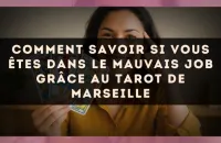 Comment savoir si vous êtes dans le mauvais job grâce au tarot de Marseille