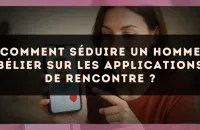 Comment séduire un homme Bélier sur les applications de rencontre ?