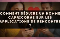 Comment séduire un homme Capricorne sur les applications de rencontre ?