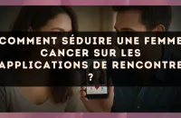 Comment séduire une femme Cancer sur les applications de rencontre ?