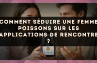 Comment séduire une femme Poissons sur les applications de rencontre ?