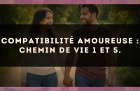 Compatibilité amoureuse : Chemin de Vie 1 et 5.