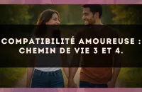 Compatibilité amoureuse : Chemin de Vie 3 et 4.