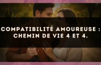 Compatibilité amoureuse : Chemin de Vie 4 et 4.