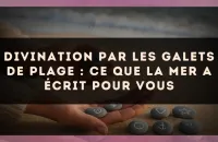 Divination par les galets de plage : ce que la mer a écrit pour vous