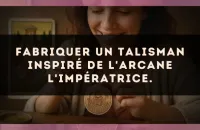 Fabriquer un talisman inspiré de l'arcane L'Impératrice.