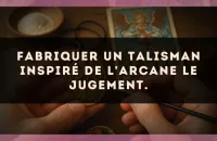 Fabriquer un talisman inspiré de l'arcane Le Jugement.