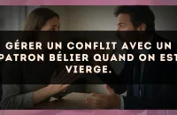 Gérer un conflit avec un patron Bélier quand on est Vierge.