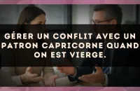 Gérer un conflit avec un patron Capricorne quand on est Vierge.