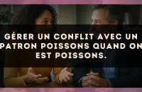 Gérer un conflit avec un patron Poissons quand on est Poissons.
