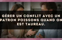 Gérer un conflit avec un patron Poissons quand on est Taureau.