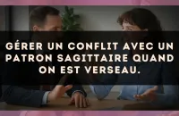 Gérer un conflit avec un patron Sagittaire quand on est Verseau.