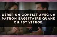 Gérer un conflit avec un patron Sagittaire quand on est Vierge.